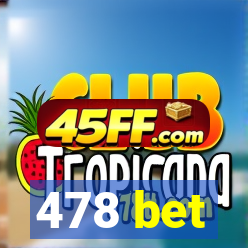 478 bet